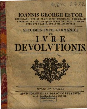 Ioannis Georgii Estor ... Specimen Ivris Germanici De Ivre Devolvtionis