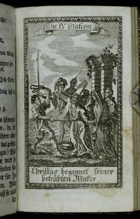 Die IV. Station. Christus begegnet seiner betrübten Mutter.