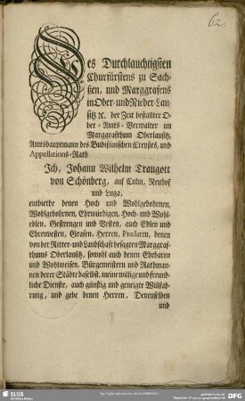 Des Durchlauchtigsten Churfürstens zu Sachßen, und Marggrafens in Ober- und Nieder-Lausitz [et] c. der Zeit bestallter Ober-Amts-Verwalter im Marggrafthum Oberlausitz, Amtshauptmann des Budißinischen Creyßes, und Appellations-Rath ...