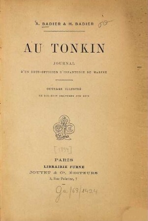 Au Tonkin : A. Badier & H. Badier. Journal d'un sous-officier d'infanterie de marine. Ouvrage illustré de 18 grav. sur bois