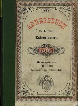 Adreß- und Geschäfts-Handbuch der Stadt Kaiserslautern, Otterberg und Winnweiler. 5. 1884