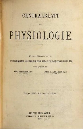 Zentralblatt für Physiologie : Organ d. Deutschen Physiologischen Gesellschaft. 8, 8. 1894 (1895)