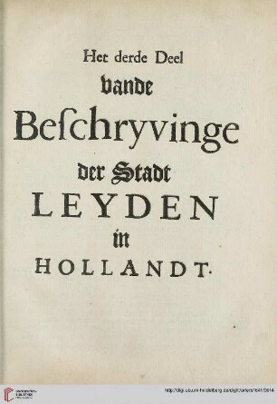 Het derde Deel bande Beschryvinge der Stadt Leyden in Holldandt