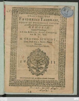 Oratiuncula Friderici Taubmani, Poetae Et Philologi Incomparabilis, clarissimi Germaniae Luminis Memoriae