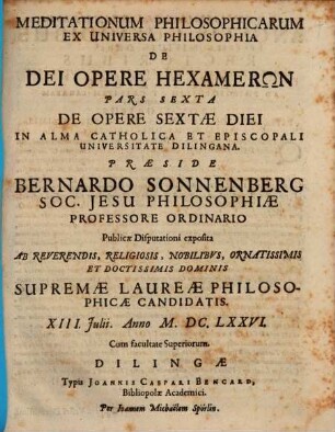 Meditationum Philosophicarum Ex Universa Philosophia De Dei Opere Hexamerōn Pars ..., 6. De Opere Sextae Diei