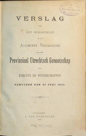 Verslag van het verhandelde in de sectievergaderingen en de algemeene vergadering : gehouden op ..., inclusief het jaarverslag over ... 1895