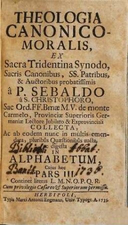 Theologia Canonico-Moralis : Ex Sacra Tridentina Synodo, Sacris Canonibus, SS. Patribus, & Auctoribus probatissimis, 3