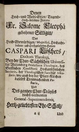 Denen Hoch- und Wohl-Edlen [...] Fr. Salome Eleopha gebohrner Sittigin [...] Und auch Fr. Justinen gebohrner Seyfriedin [...]