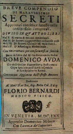 Breve Compendio Di Maravigliosi Secreti Approuati con felice sucesso Nelle indispositioni corporali : Con un trattato per conseruarsi in sanità