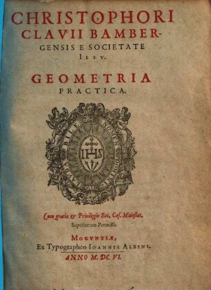 Christophori Clavii Bambergensis E Societate Iesv Geometria Practica
