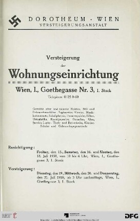 Versteigerung der Wohnungseinrichtung Wien I, Goethegasse 3, 1. Stock, Telephon R-25-0-60 : Gemälde alter und neuerer Meister, Stil- und Gebrauchsmobiliar, Tapisserien, Klavier, Musikinstrumente, Schallplatten, Perserteppiche, Silber ... ; Versteigerung: 19., 20., und 21. Juli 1938