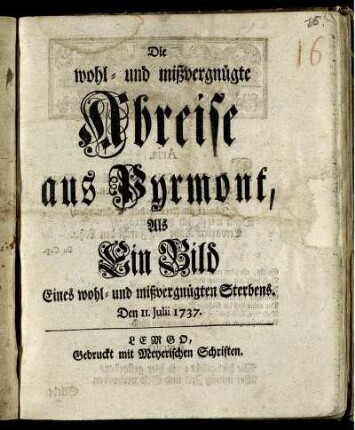 Die wohl- und mißvergnügte Abreise aus Pyrmont, Als Ein Bild Eines wohl- und mißvergnügten Sterbens : Den 11. Julii 1737