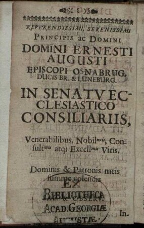 Reverendissimi ... Domini Ernesti Augusti Episcopi Osnabrug. Ducis Br. & Luneburg. ...