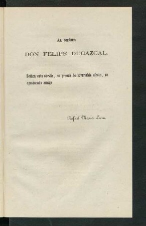 [Dedicatoria] Á Don Felipe Ducazcal