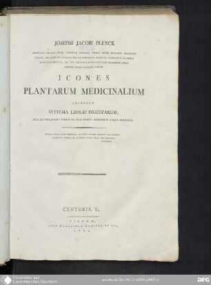 Centuria V.: Josephi Jacobi Plenck ... Icones Plantarum Medicinalium : secundum systema Linnæi digestarum, cum enumeratione virium et usus medici, chirurgici atque diætetici