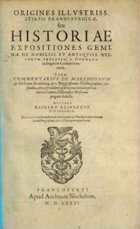 Origines Illvstriss. Stirpis Brandebvrgicae, seu Historiae Expositiones Geminae De Nobiliss. Et Antiqviss. Welforvm Prosapia