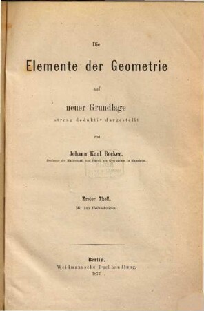Die Elemente der Geometrie : auf neuer Grundlage streng deduktiv dargestellt. 1