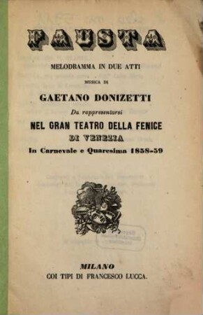 Fausta : melodramma in due atti ; da rapprsentarsi nel Gran Teatro della Fenice di Venezia in carnevale e quaresima 1858 - 59