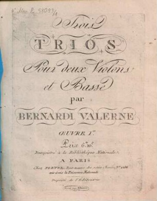 Trois TRIOS Pour deux Violons et Basse par BERNARDI VALERNE OeUVRE I.er Prix 6.lt 10.s Enregistré à la Bibliothéque Nationale