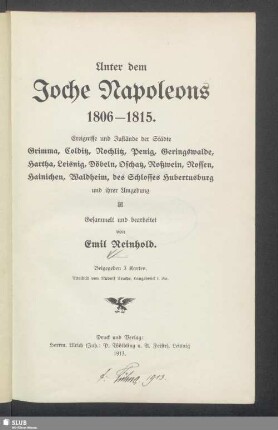 Unter dem Joche Napoleons 1806-1815 : Ereignisse und Zustände der Städte Grimma, Colditz, Rochlitz, Penig und ihrer Umgebung