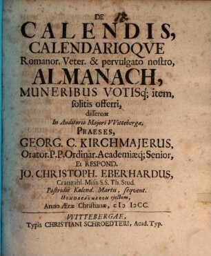 Diss. de calendis, calendarioque Romanorum veterum, et pervulgato nostro Almanach, muneribus votisque item, solisti offerri