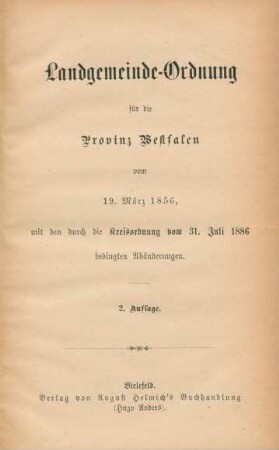 Landgemeinde-Ordnung für die Provinz Westfalen vom 19. März 1856, mit den durch die Kreisordnung vom 31. Juli 1886 bedingten Abänderungen