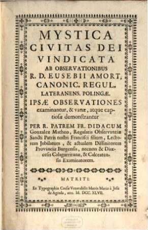 Mystica civitas Dei vindicata ab observationibus Eusebii Amort ...