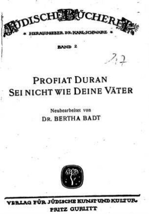 Sei nicht wie Deine Väter / Profiat Duran. Neubearb. von Bertha Badt