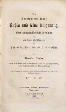 Das Thüringerwalddorf Ruhla und seine Umgebung : eine culturgeschichtliche Ortskunde und ein treuer Geleitsmann für Badegäste, Touristen und Einheimische