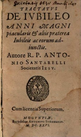 Tractatus de iubileo anni magni piacularis et aliis praeterea Iubileis ac eorum adiunctis