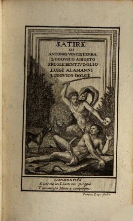 Satire di Antonio Vinciguerra, Lodovico Ariosto ..., L. Dolce ed altri, 1 (1786)
