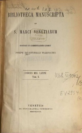 Bibliotheca manuscripta ad S. Marci Venetiarum : digessit et comm. addidit Joseph Giuseppe Valentinelli ; Codices mss. Latini, 1