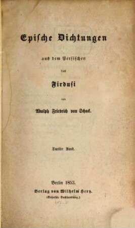 Epische Dichtungen : Aus dem Persischen des Firdusi von Adolph Friedrich von Schack, 2