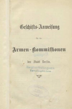 Geschäfts-Anweisung für die Armen-Kommissionen der Stadt Berlin