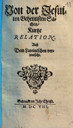 Von der Jesuiten Geheimsten Sachen, Kurtze Relation : Auß dem Lateinischen verteutscht