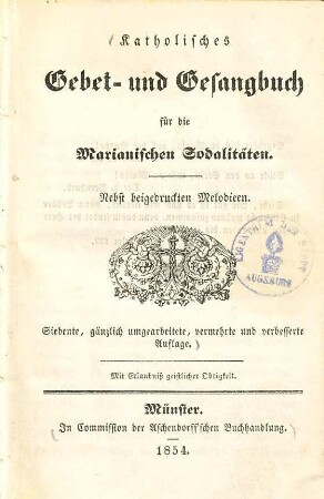 Katholisches Gebeth- und Gesangbuch für die Marianischen Sodalitäten : Nebst beigedruckten Melodien