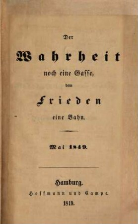 Der Wahrheit noch eine Gasse, dem Frieden eine Bahn : Mai 1849