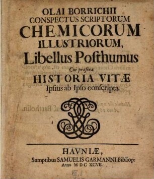 Olai Borrichii Conspectus Scriptorum Chemicorum Illustriorum : Libellus Posthumus