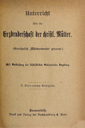 Unterricht über die Erzbruderschaft der christlichen Mütter : [gewöhnlich Kurzweg "Mütterverein" genannt]. 9. 1894