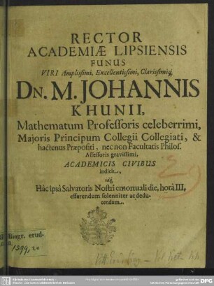 Rector Academiae Lipsiensis Funus Viri ... Dn. M. Johannis Khunii ... Academicis Civibus indicit ... : [progr. ad funus Joh. Khunii]