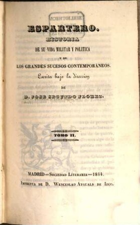 Espartero : Historia de su vida militar y politica y de los grandes sucesos contemporaneos, 2