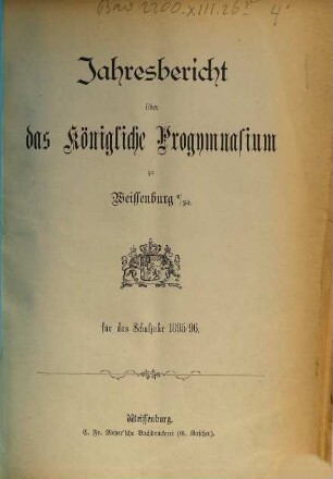 Jahresbericht über das Humanistische Progymnasium in Weißenburg i.B. für das Schuljahr .... 1895/96
