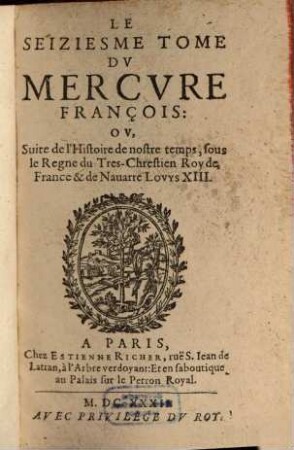 Mercure françois : ou suite de l'histoire de nostre temps, sous le regne Auguste du tres-chrestien roy de France et de Navarre, Louys XIII, 16. 1632