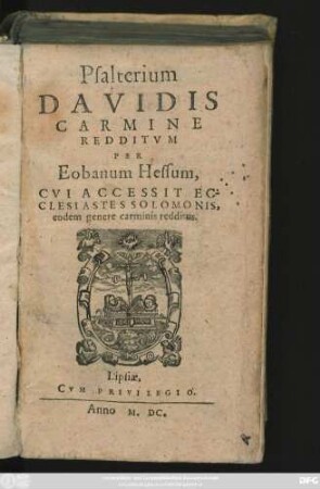 Psalterium || DAVIDIS || CARMINE || REDDITVM || PER || Eobanum Hessum.|| CVI ACCESSIT EC-||CLESIASTES SOLOMONIS,|| eodem genere carminis redditus.||