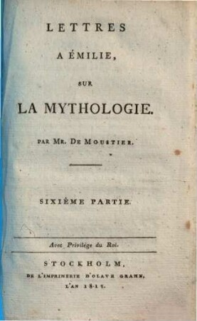 Lettres à Émilie sur la mythologie, 6. Sixième partie