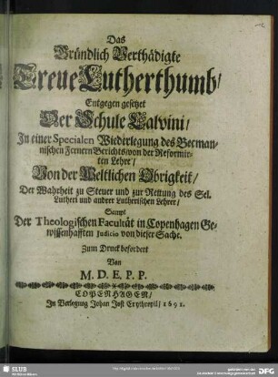 Das Gründlich Verthädigte Treue Lutherthumb Entgegen gesetzet Der Schule Calvini : in einer Specialen Wiederlegung des Becmannischen Fernern Berichts, von der Reformirten Lehre...