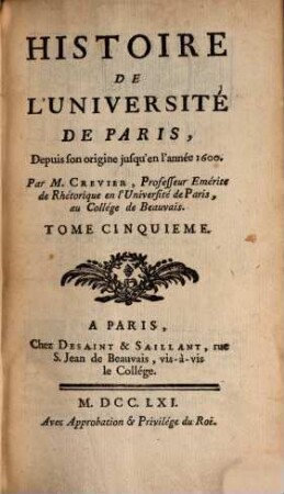 Histoire De L'Université De Paris : Depuis son origine jusqu'en l'année 1600. 5