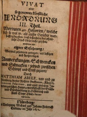 Vivat Unordnung! Das ist: Wunder-Seltzame, niemals in offentliche[n] Druck gekommene Gerichts: und ausser Gerichts: doch warhaffte Begebenheiten : Meistentheils aus eigner Erfahrnus, 3