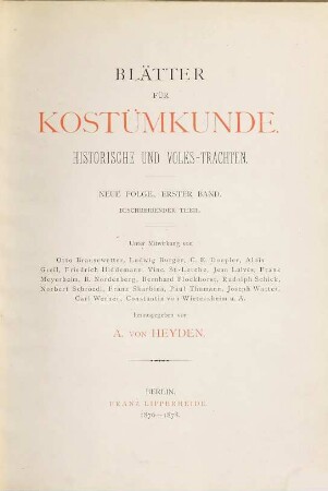Blätter für Kostümkunde. Text : historische und Volks-Trachten. 1, 1. 1876/78