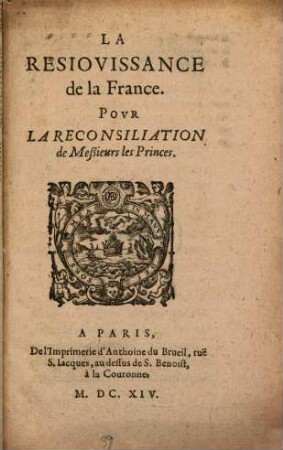 La Resiovissance de la France : Pour La Reconsiliation de Meßieurs les Princes